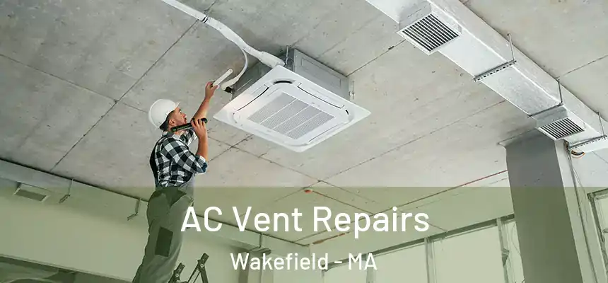  AC Vent Repairs Wakefield - MA