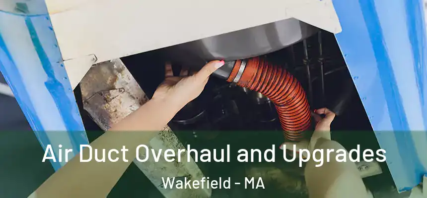  Air Duct Overhaul and Upgrades Wakefield - MA