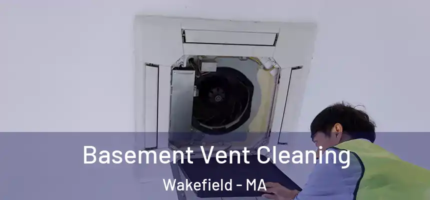 Basement Vent Cleaning Wakefield - MA