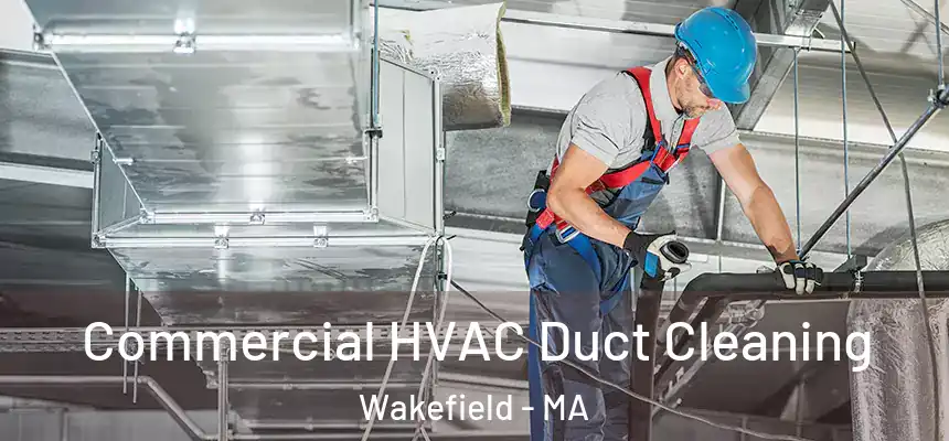 Commercial HVAC Duct Cleaning Wakefield - MA