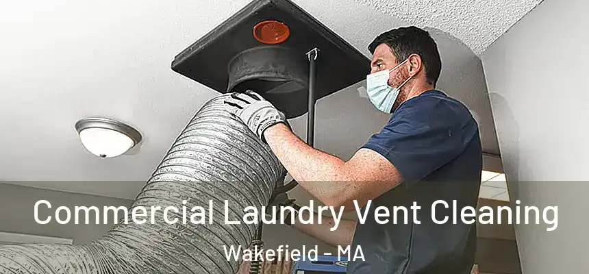  Commercial Laundry Vent Cleaning Wakefield - MA