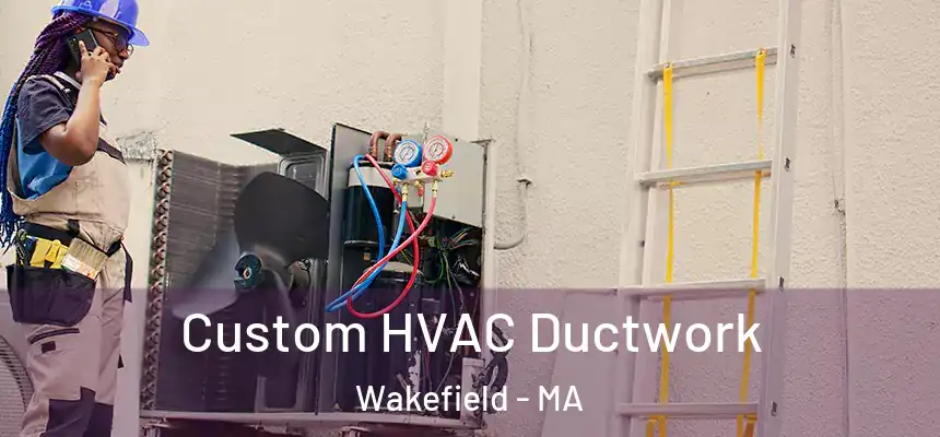  Custom HVAC Ductwork Wakefield - MA