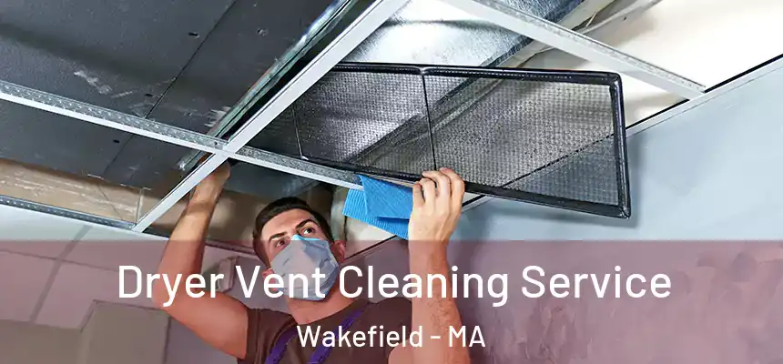  Dryer Vent Cleaning Service Wakefield - MA