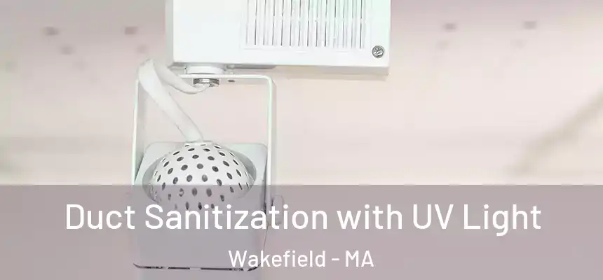  Duct Sanitization with UV Light Wakefield - MA