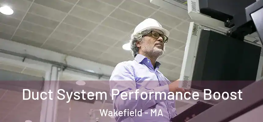  Duct System Performance Boost Wakefield - MA