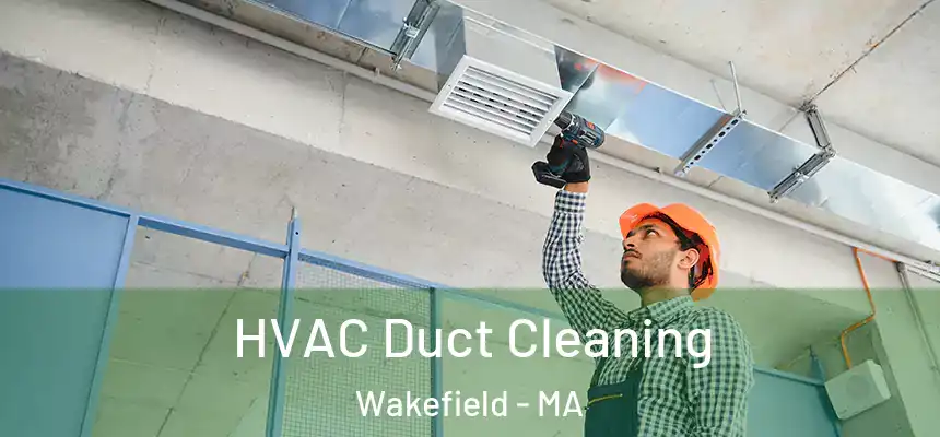  HVAC Duct Cleaning Wakefield - MA