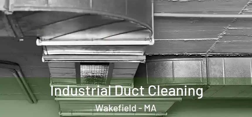 Industrial Duct Cleaning Wakefield - MA