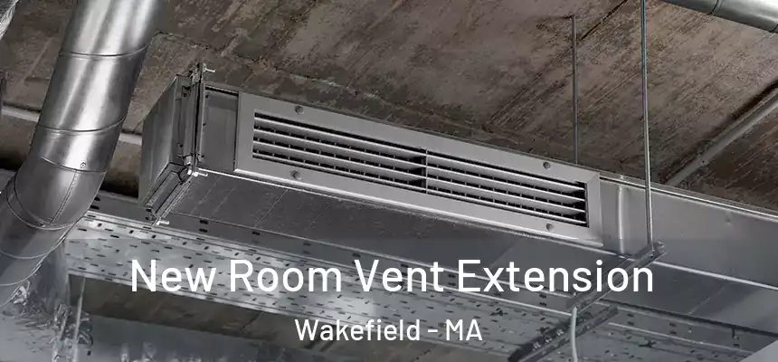  New Room Vent Extension Wakefield - MA