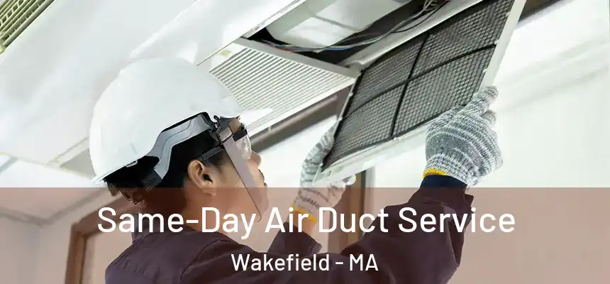 Same-Day Air Duct Service Wakefield - MA