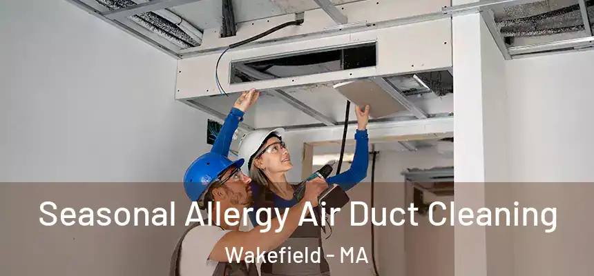 Seasonal Allergy Air Duct Cleaning Wakefield - MA