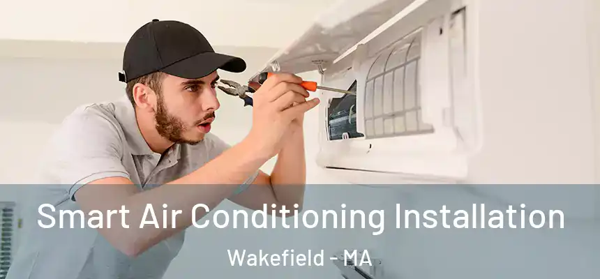  Smart Air Conditioning Installation Wakefield - MA