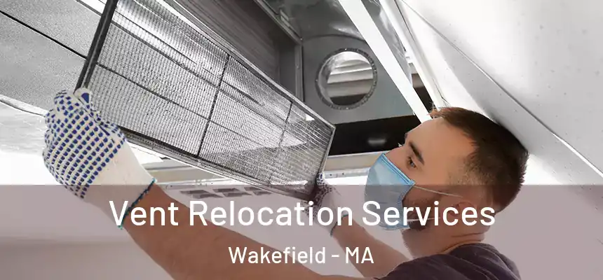  Vent Relocation Services Wakefield - MA